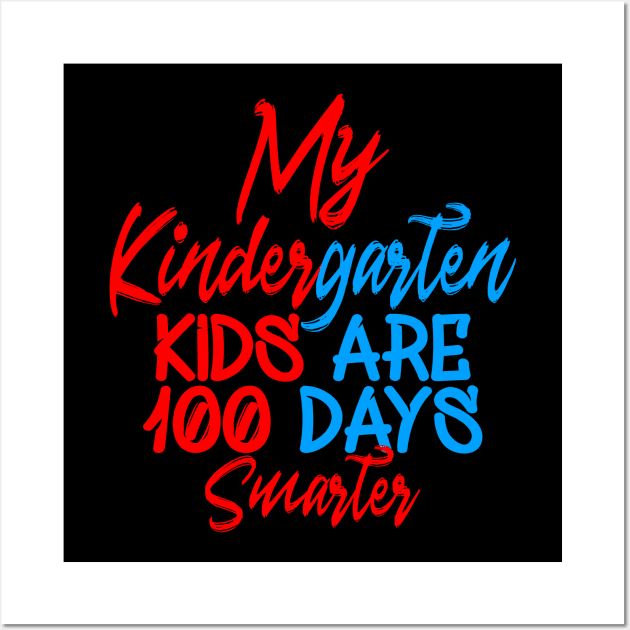 My Kindergarten Kids Are 100 Days Smarter Wall Art by Yyoussef101